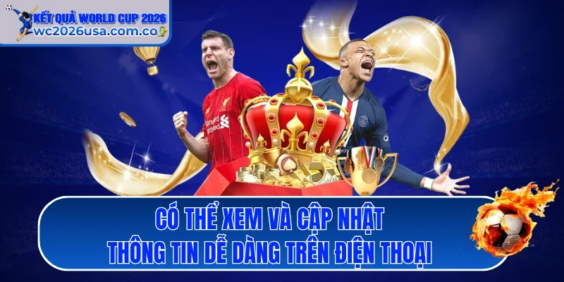 Có thể xem và cập nhật thông tin dễ dàng trên điện thoại