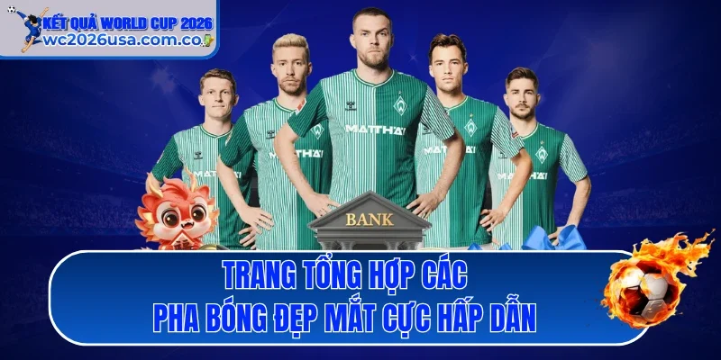 Trang tổng hợp các pha bóng đẹp mắt cực hấp dẫn